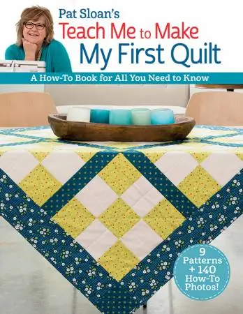Crafted Pat Sloan’s Teach Me to Make My First Quilt book
