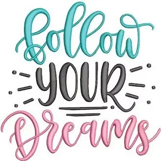 Exclusive Follow Your Dreams Embroidery Design