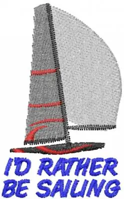 ID RATHER BE SAILING Embroidery Design While Supplies Last