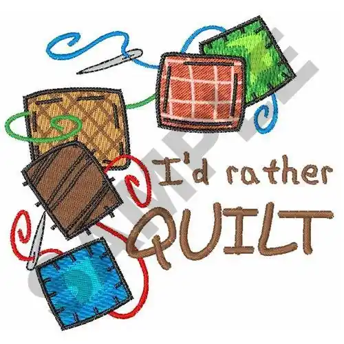 ID RATHER QUILT Embroidery Design Exclusive Offer