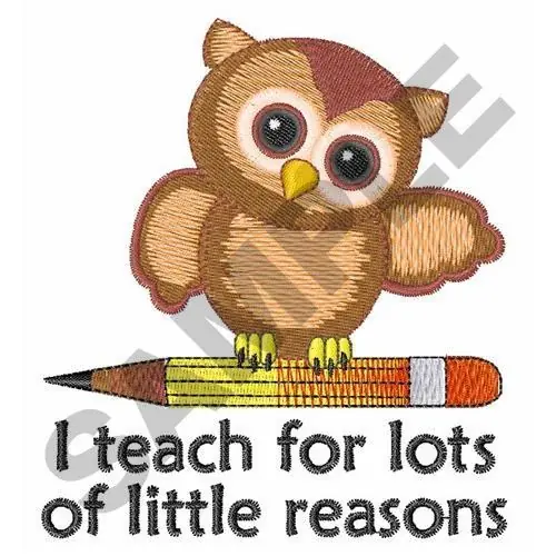 I TEACH FOR LITTLE REASONS Embroidery Design Fan Favorite