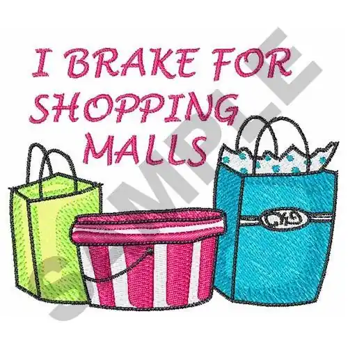 Latest I BRAKE FOR SHOPPING MALLS Embroidery Design