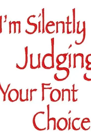 Silently Judging Your Font Choice Embroidery Design Hot Deal