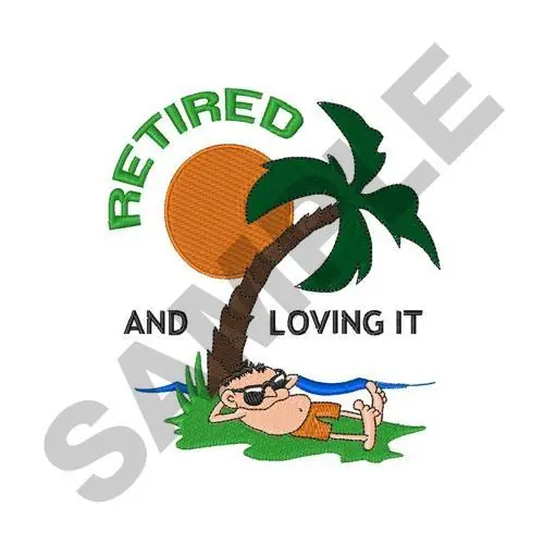 RETIRED AND LOVING IT Embroidery Design Buy Direct