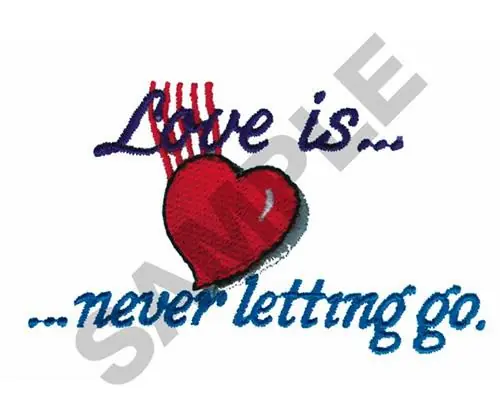 LOVE IS... NEVER LETTING GO Embroidery Design Direct From Manufacturer