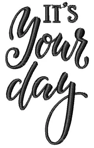 Limited Edition Its Your Day Embroidery Design