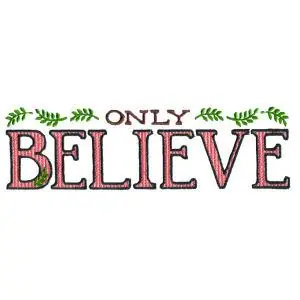 Only Believe Embroidery Design Top Rated