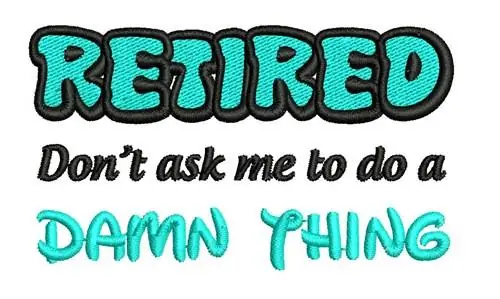 RETIRED DONT ASK ME Embroidery Design One Day Deal