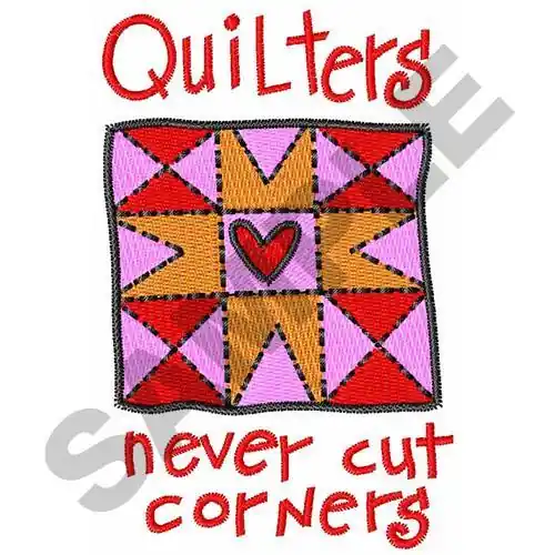 Hot Picks QUILTERS NEVER CUT CORNERS Embroidery Design