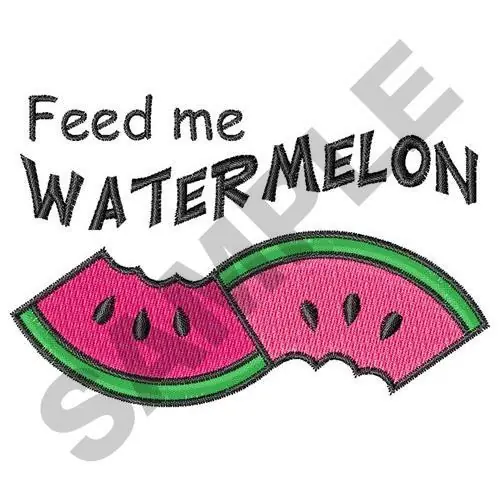 FEED ME WATERMELON Embroidery Design One Day Deal
